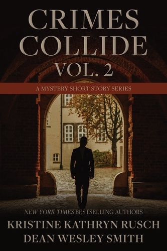  Dean Wesley Smith et  Kristine Kathryn Rusch - Crimes Collide Vol. 2: A Mystery Short Story Series - Crimes Collide, #2.