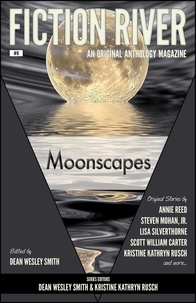  Dean Wesley Smith et  Kristine Kathryn Rusch - Fiction River: Moonscapes - Fiction River: An Original Anthology Magazine, #6.