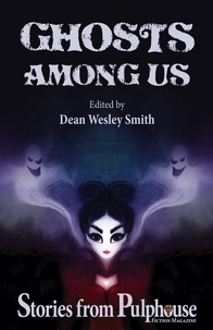  Dean Wesley Smith et  Kristine Kathryn Rusch - Ghosts Among Us: Stories from Pulphouse Fiction Magazine - Pulphouse Books.