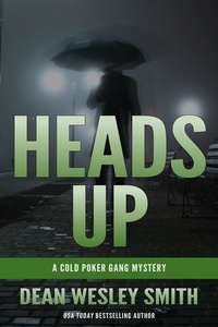  Dean Wesley Smith - Heads Up: A Cold Poker Gang Mystery - Cold Poker Gang, #9.