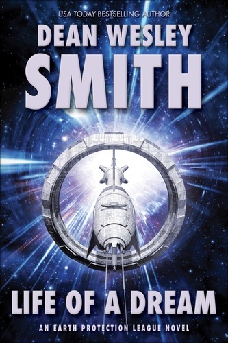  Dean Wesley Smith - Life of a Dream: An Earth Protection League Novel - Earth Protection League, #1.