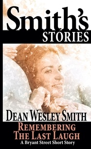  Dean Wesley Smith - Remembering the Last Laugh: A Bryant Street Story - Bryant Street.