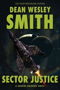  Dean Wesley Smith - Sector Justice: A Seeders Universe Novel - Seeders Universe, #2.
