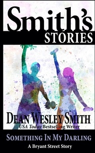  Dean Wesley Smith - Something in My Darling: A Bryant Street Story - Bryant Street.