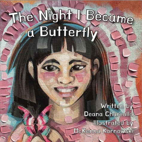  Deana Charcalla - The Night I Became a Butterfly.