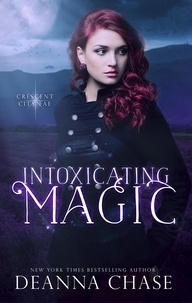  Deanna Chase - Intoxicating Magic - Crescent City Fae, #3.
