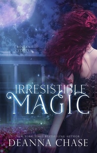  Deanna Chase - Irresistible Magic - Crescent City Fae, #2.