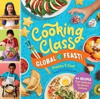 Deanna F. Cook - Cooking Class Global Feast! - 44 Recipes That Celebrate the World's Cultures.