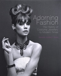 Deanna Farneti Cera - Adorning Fashion - The History of Costume Jewellery to Modern Times.