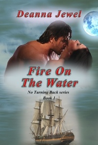  Deanna Jewel - Fire on the Water - Book 1 - No Turning Back, #1.