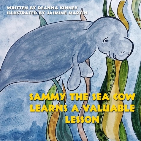  DeAnna Kinney - Sammy the Sea Cow Learns a Valuable Lesson - Sammy the Sea Cow Series, #2.