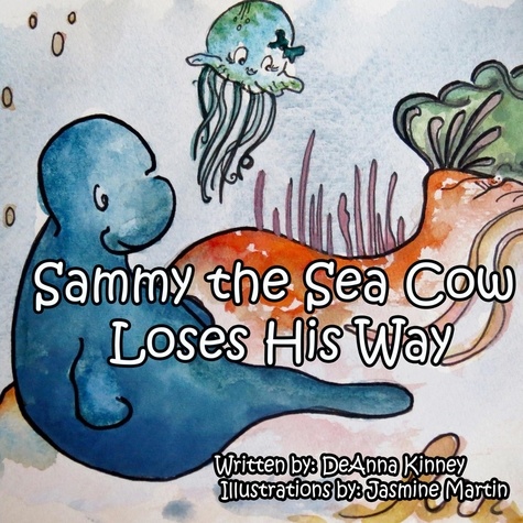  DeAnna Kinney - Sammy the Sea Cow Loses His Way - Sammy the Sea Cow Series, #3.