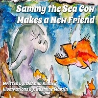  DeAnna Kinney - Sammy the Sea Cow Makes a New Friend - Sammy the Sea Cow Series, #1.