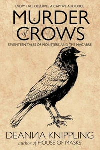 A Murder of Crows: Seventeen Tales of Monster &amp; The Macabre