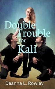  Deanna L. Rowley - Double Trouble for Kali.