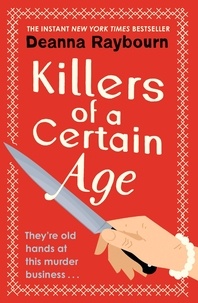 Deanna Raybourn - Killers of a Certain Age - A gripping, action-packed cosy crime adventure to keep you hooked in 2023.