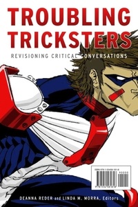 Deanna Reder et Linda M. Morra - Troubling Tricksters - Revisioning Critical Conversations.