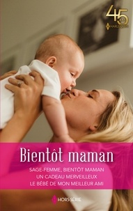 Deanne Anders et Caroline Anderson - Bientôt maman - Sage-femme, bientôt maman - Un cadeau merveilleux - Le bébé de mon meilleur ami.