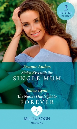 Deanne Anders et Janice Lynn - Stolen Kiss With The Single Mum / The Nurse's One Night To Forever - Stolen Kiss with the Single Mum / The Nurse's One Night to Forever.
