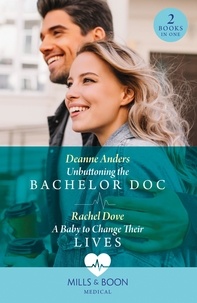 Deanne Anders et Rachel Dove - Unbuttoning The Bachelor Doc / A Baby To Change Their Lives - Unbuttoning the Bachelor Doc (Nashville Midwives) / A Baby to Change Their Lives.