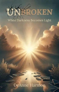 Unbroken: When Darkness Becomes Light
