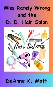Miss Rarely Wrong and the D. D. Hair Salon