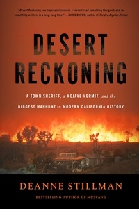 Deanne Stillman - Desert Reckoning - A Town Sheriff, a Mojave Hermit, and the Biggest Manhunt in Modern California History.