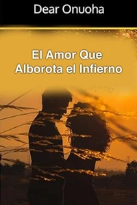 El Amor Que Alborota el Infierno