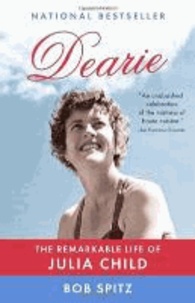 Dearie - The Remarkable Life of Julia Child.