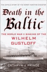 Death in the Baltic - The World War II Sinking of the Wilhelm Gustloff.