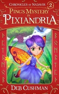 Téléchargement de texte Google Books Ping's Mystery in Pixiandria - Chronicles of Nadavir, #2 (French Edition)