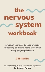 Livre Kindle non t&eacute;l&eacute;charg&eacute; The Nervous System Workbook - Practical Exercises to Ease Anxiety, Find Safety and Come Home to Yourself Using Polyvagal Theory (French Edition) 9781529955804 par Deb Dana