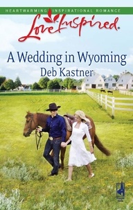 Deb Kastner - A Wedding In Wyoming.