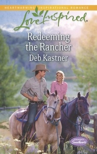 Deb Kastner - Redeeming The Rancher.