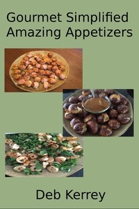  Deb Kerrey - Gourmet Simplified Amazing Appetizers.