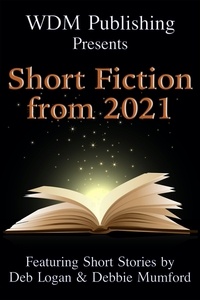  Deb Logan et  Debbie Mumford - WDM Presents: Short Fiction from 2021.