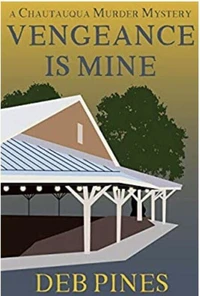 Vengeance Is Mine: A Chautauqua Murder Mystery