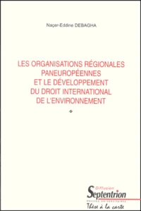 Les Organisation Regionale Spaneuropeennes Et Le Developpement Du Droit International De L'Environnement. Contribution De L'Organisation Sur La Securite Et La Cooperation En Europe, De La Commission Economique Des Nations-Unies Pour L'Europe Et Du Conseil