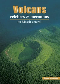 Volcans célèbres & méconnus du Massif central