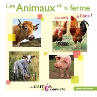  Debaisieux/leroy - Les Animaux de la ferme, du coq à l'âne - collection Les Carrés Découvertes.