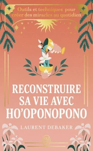 Reconstruire sa vie avec Ho'oponopono