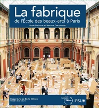 La fabrique de l'Ecole des beaux-arts à Paris