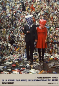 De la poubelle au musée, une anthropologie des restes