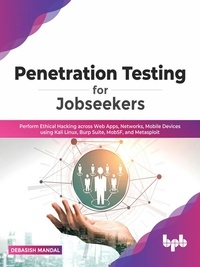  Debasish Mandal - Penetration Testing for Jobseekers: Perform Ethical Hacking across Web Apps, Networks, Mobile Devices using Kali Linux, Burp Suite, MobSF, and Metasploit.