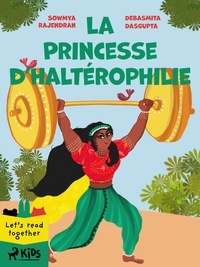 Debasmita Dasgupta et Sowmya Rajendran - La Princesse d’haltérophilie.
