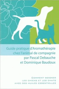 Guide pratique d'aromathérapie chez l'animal de compagnie