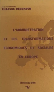 L'administration devant les transformations économiques et sociales contemporaines dans les pays européens