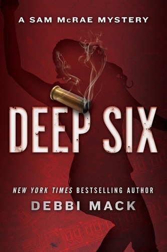  Debbi Mack - Deep Six - Sam McRae Mystery, #4.