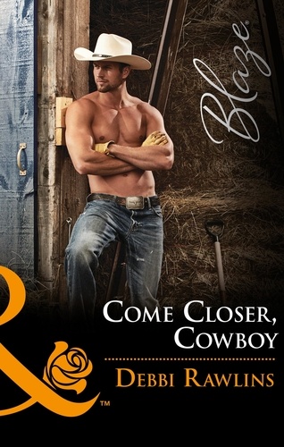 Debbi Rawlins - Come Closer, Cowboy.