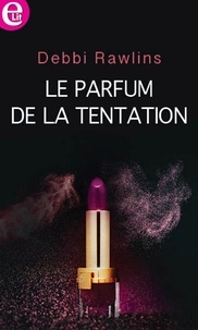Debbi Rawlins - Le parfum de la tentation.